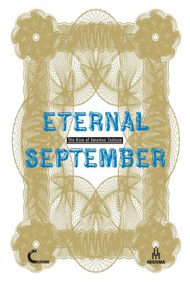 Eternal September. The Rise of Amateur Culture - Quaranta, Domenico, and Tanni, Valentina, and Smetnjak