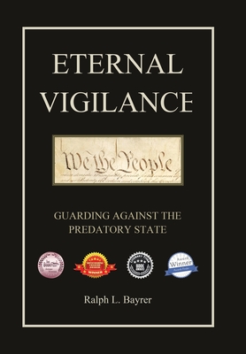 Eternal Vigilance: Guarding Against the Predatory State - Bayrer, Ralph L