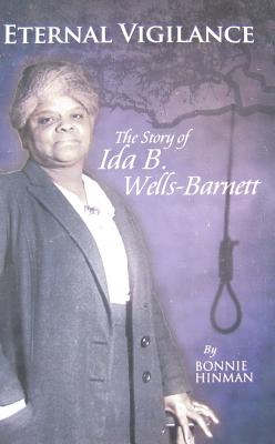 Eternal Vigilance: The Story of Ida B. Wells-Barnett - Hinman, Bonnie