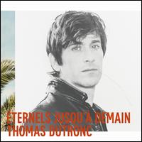 Eternels Jusqu'a Demain - Thomas Dutronc