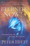 Eternity Now!: Encountering the Jesus of Revelation - Hiett, Peter