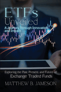 ETFs Unveiled: Exploring the Past, Present, and Future of Exchange-Traded Funds
