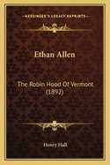 Ethan Allen: The Robin Hood Of Vermont (1892)