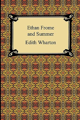 Ethan Frome and Summer - Wharton, Edith