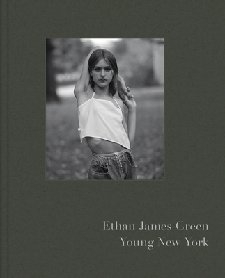 Ethan James Green: Young New York - Green, Ethan James (Photographer), and Nef, Hari (Foreword by), and Schulman, Michael (Text by)