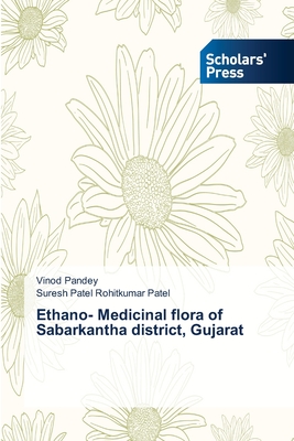 Ethano- Medicinal flora of Sabarkantha district, Gujarat - Pandey, Vinod, and Rohitkumar Patel, Suresh Patel