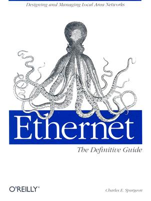 Ethernet: The Definitive Guide - Spurgeon, Charles E