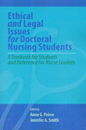 Ethical and Legal Issues for Doctoral Nursing Students: A Textbook for Students and Reference for Nurse Leaders - Peirce, Anne Griswold (Editor), and Smith, Jennifer (Editor)