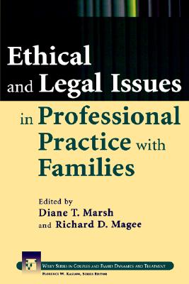 Ethical and Legal Issues in Professional Practice with Families - Marsh, Diane T, PH.D. (Editor), and Magee, Richard D (Editor)