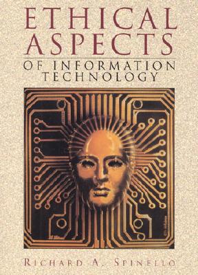 Ethical Aspects of Information Technology - Spinello, Richard A.