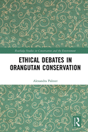 Ethical Debates in Orangutan Conservation