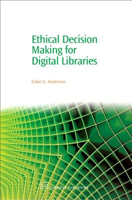 Ethical Decision Making for Digital Libraries - Anderson, Cokie