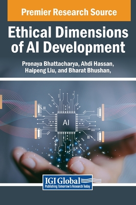 Ethical Dimensions of AI Development - Bhattacharya, Pronaya (Editor), and Hassan, Ahdi (Editor), and Liu, Haipeng (Editor)