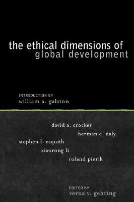 Ethical Dimensions of Global Development - Gehring, Verna V (Editor), and Galston, William (Foreword by), and Crocker, David a (Contributions by)