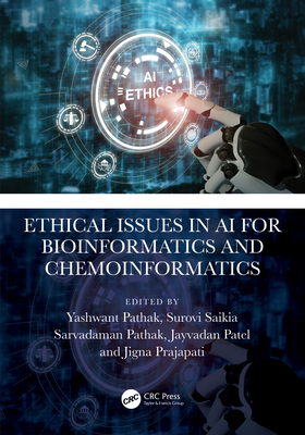 Ethical Issues in AI for Bioinformatics and Chemoinformatics - Pathak, Yashwant V (Editor), and Saikia, Surovi (Editor), and Pathak, Sarvadaman (Editor)