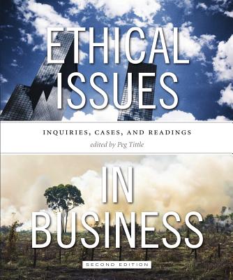 Ethical Issues in Business - Second Edition: Inquiries, Cases, and Readings - Tittle, Peg (Editor)