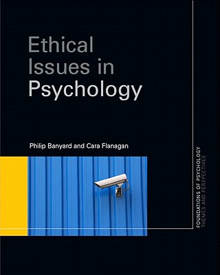 Ethical Issues in Psychology - Banyard, Philip, and Flanagan, Cara