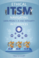 Ethical ITSM: Navigating Data Privacy, AI and Integrity in IT Services