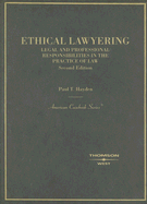 Ethical Lawyering: Legal and Professional Responsibilities in the Practice of Law