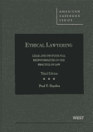 Ethical Lawyering: Legal and Professional Responsibilities in the Practice of Law
