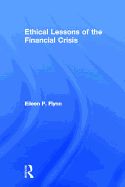 Ethical Lessons of the Financial Crisis