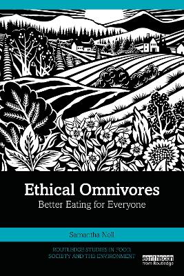 Ethical Omnivores: Better Eating for Everyone - Noll, Samantha