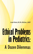 Ethical Problems in Pediatrics: A Dozen Dilemmas