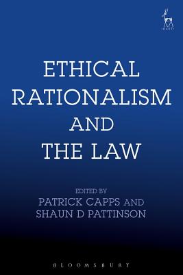 Ethical Rationalism and the Law - Capps, Patrick (Editor), and Pattinson, Shaun D, Professor (Editor)