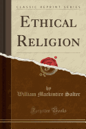 Ethical Religion (Classic Reprint)