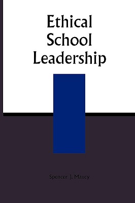 Ethical School Leadership - Maxcy, Spencer J