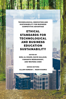 Ethical Standards for Technological and Business Education Sustainability - Aldhaen, Esra (Editor), and Gallear, David (Editor), and Weerakkody, Vishanth (Editor)