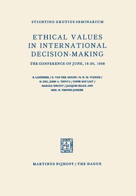 Ethical Values in International Decision-Making: The Conference of June, 16-20, 1958 - Landheer, B. (Editor)