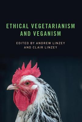 Ethical Vegetarianism and Veganism - Linzey, Andrew (Editor), and Linzey, Clair (Editor)