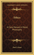 Ethics: A Class Manual in Moral Philosophy