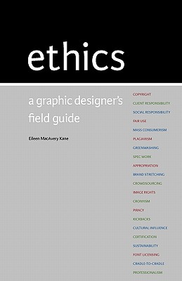 Ethics: A Graphic Designer's Field Guide - Macavery Kane, Eileen, and Peper, Jennifer (Editor)