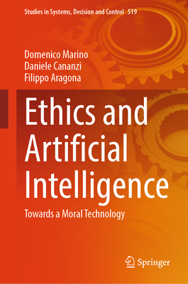 Ethics and Artificial Intelligence: Towards a Moral Technology - Marino, Domenico, and Cananzi, Daniele, and Aragona, Filippo