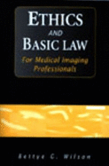 Ethics and Basic Law for Medical Imaging Professionals - Wilson, Bettye G, Rt(r)
