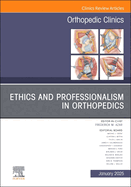 Ethics and Professionalism in Orthopedics, an Issue of Orthopedic Clinics: Volume 56-1