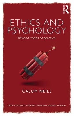 Ethics and Psychology: Beyond Codes of Practice - Neill, Calum