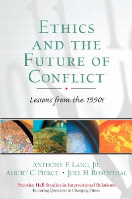 Ethics and the Future of Conflict: Lessons from the 1990s - Lang, Anthony F, and National Fire Protection Association, and Rosenthal, Joel H, President