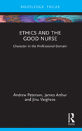 Ethics and the Good Nurse: Character in the Professional Domain