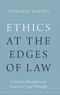 Ethics at the Edges of Law: Christian Moralists and American Legal Thought
