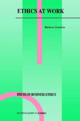 Ethics at Work - Goodwin, Barbara