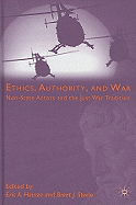 Ethics, Authority, and War: Non-State Actors and the Just War Tradition
