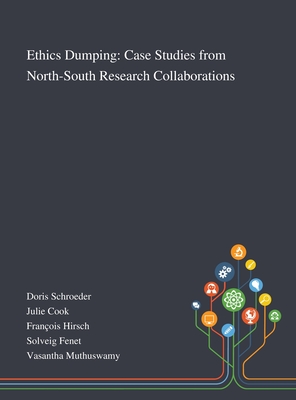 Ethics Dumping: Case Studies From North-South Research Collaborations - Doris Schroeder (Creator), and Julie Cook (Creator), and Franois Hirsch (Creator)