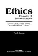 Ethics Education of Business Leaders: Emotional Intelligence, Virtues, and Contemplative Learning