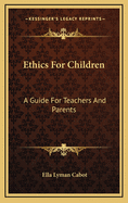 Ethics for Children: A Guide for Teachers and Parents