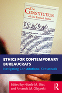 Ethics for Contemporary Bureaucrats: Navigating Constitutional Crossroads