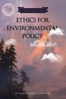 Ethics for Environmental Policy - Crawford, Albert Berry