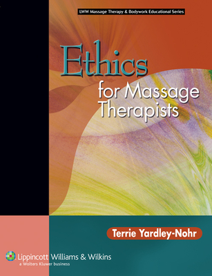 Ethics for Massage Therapists - Yardley-Nohr, Terrie